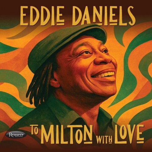 Eddie Daniels - To Milton With Love (2025)