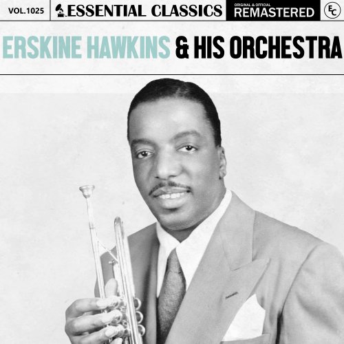 Erskine Hawkins & His Orchestra - Essential Classics, Vol. 1025: Erskine Hawkins & His Orchestra (2025)