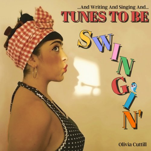 Olivia Cuttill - ...And Writing And Singing And Tunes To Be Swingin' (2025) Hi-Res