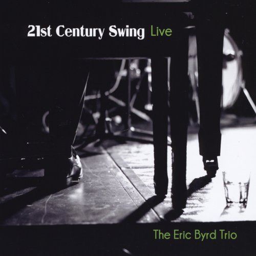 The Eric Byrd Trio - 21st Century Swing (Live) (2013)