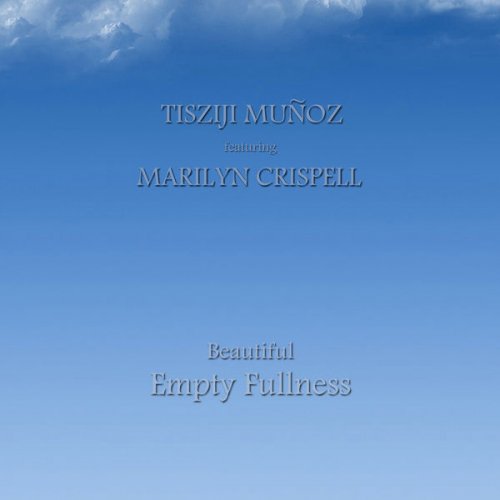 Tisziji Muñoz - Beautiful Empty Fullness (2014)