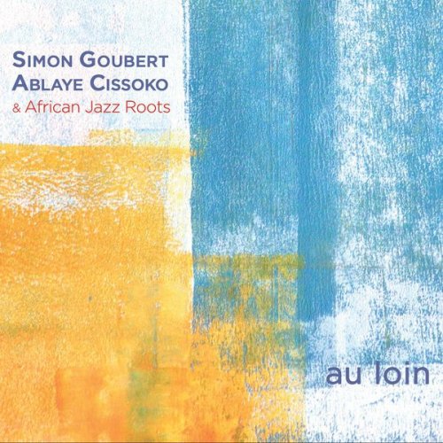 Simon Goubert, Ablaye Cissoko - Au loin (2017)