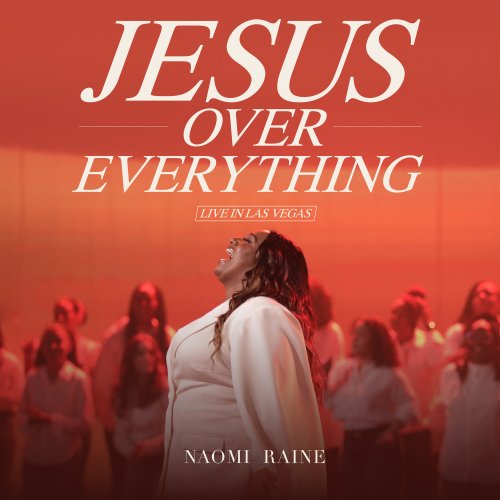 Naomi Raine - Jesus Over Everything (Live In Las Vegas) (2025) [Hi-Res]