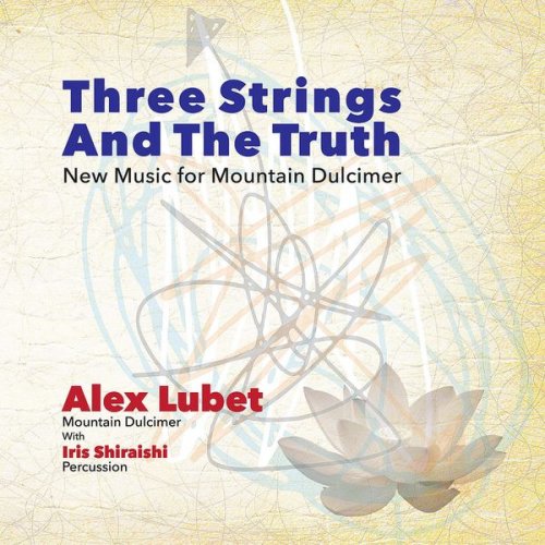 Alex Lubet - Three Strings and the Truth: New Music for Mountain Dulcimer (2020) [Hi-Res]