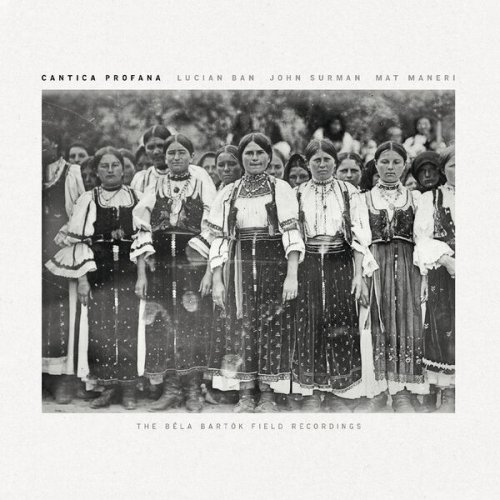 Lucian Ban, John Surman & Mat Maneri - Cantica Profana (2025)