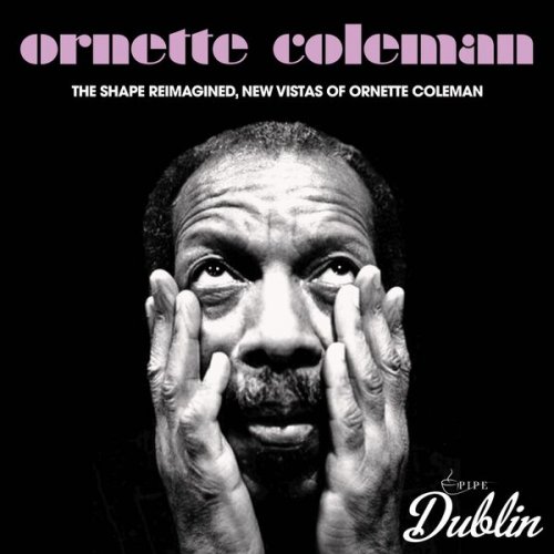 Ornette Coleman - The Shape Reimagined, New Vistas of Ornette Coleman (Remastered) (2025) Hi-Res