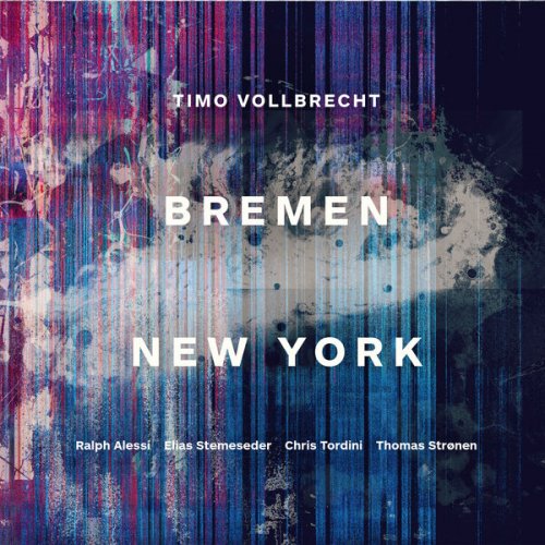 Timo Vollbrecht feat. Ralph Alessi, Elias Stemeseder, Chris Tordini & Thomas Strønen - Bremen New York (2025)