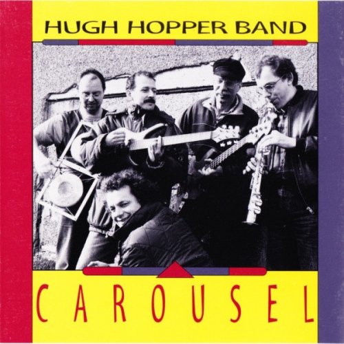 Hugh Hopper Band - Carousel (1995)