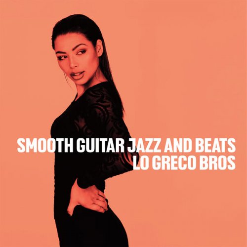 Lo Greco Bros, Trio A.G.E. and Soulstance - Smooth Guitar Jazz & Beats (2025)