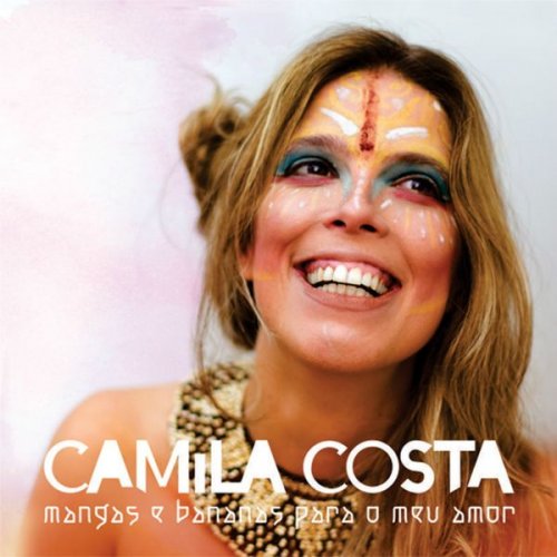 Camila Costa - Mangas e Bananas para o Meu Amor (2018)