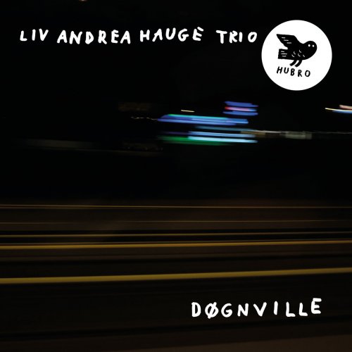 Liv Andrea Hauge Trio - Døgnville (2025)