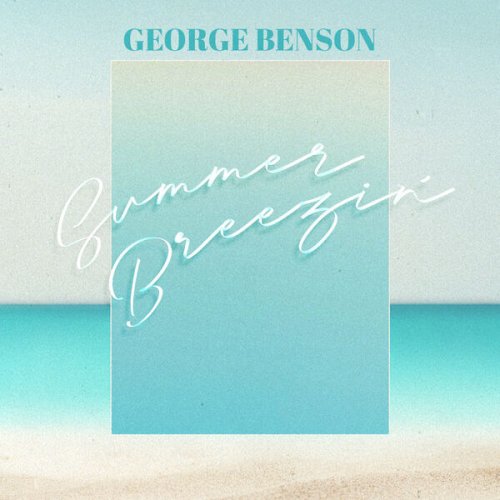 George Benson - Summer Breezin' (2025)