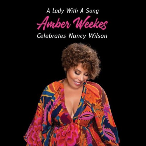 Amber Weekes - A Lady with a Song - Amber Weekes Celebrates Nancy Wilson (2024)
