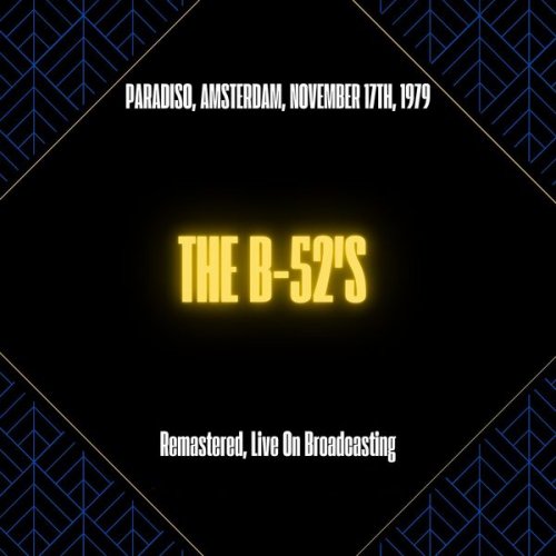 The B-52's - Paradiso, Amsterdam, November 17th, 1979 (Remastered, Live On Broadcasting) (2025) [Hi-Res]