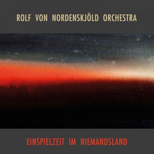 Rolf von Nordenskjöld Orchestra - Einspielzeit Im Niemandsland (Live) (2016)