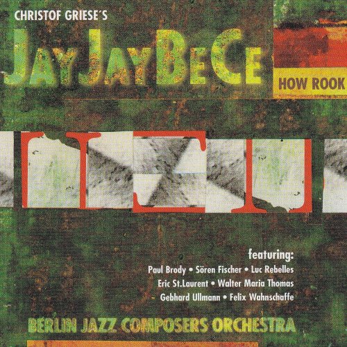 Berlin Jazz Composers Orchestra - How Rook-Christof Griese's Jayjaybece (1999)