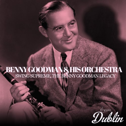 Benny Goodman - Swing Supreme, the Benny Goodman Legacy (Remastered) (2025) Hi-Res
