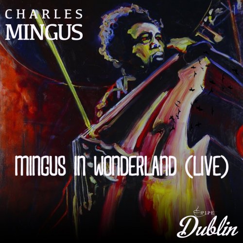 Charles Mingus - Mingus in Wonderland (Live [Remastered]) (2025) Hi-Res