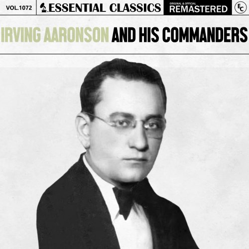 Irving Aaronson And His Commanders - Essential Classics, Vol. 1072: Irving Aaronson And His Commanders (2025)