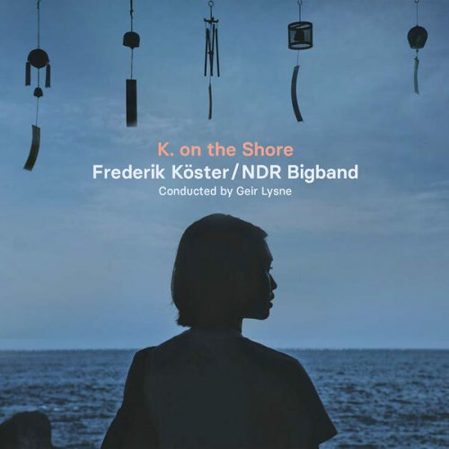 Frederik Köster & NDR Bigband - K. on the Shore (2025) [Hi-Res]