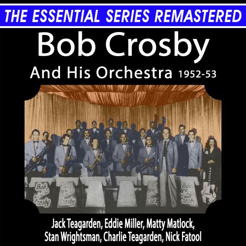 Bob Crosby - The Essential Series Remastered: Bob Crosby And His Orchestra: Vol. 2, 1952-53 (Remastered 2025) (2025) Hi-Res