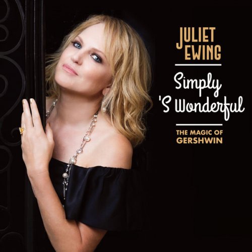 Juliet Ewing - Simply 'S Wonderful: The Magic of Gershwin (2025) [Hi-Res]