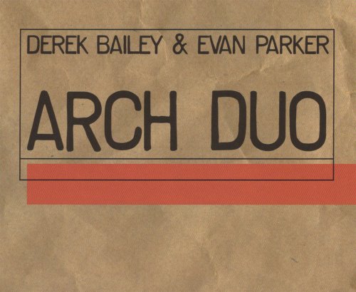 Derek Bailey & Evan Parker - Arch Duo (1999)