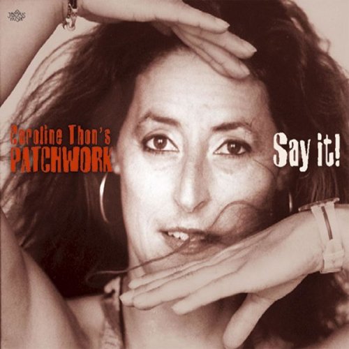 Caroline Thon's Patchwork - Say It! (2005)