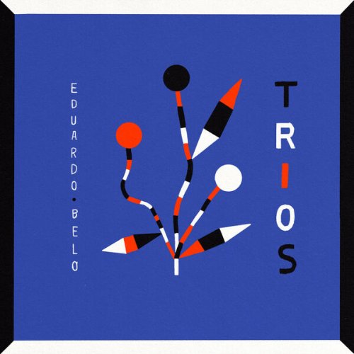 Eduardo Belo - Trios (2025) [Hi-Res]
