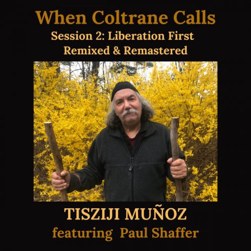 Tisziji Muñoz - When Coltrane Calls Session 2: Liberation First (Updated 2024 Mix & Master) (2025) [Hi-Res]