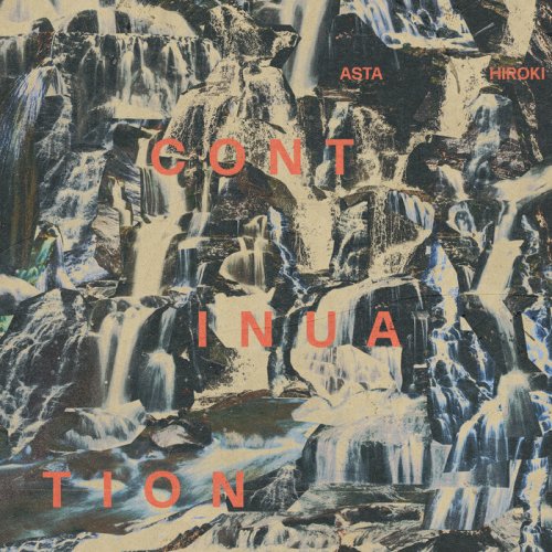 Asta Hiroki - Continuation (2025)