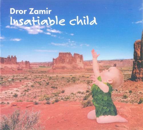 Dror Zamir - Insatiable Child (2017)