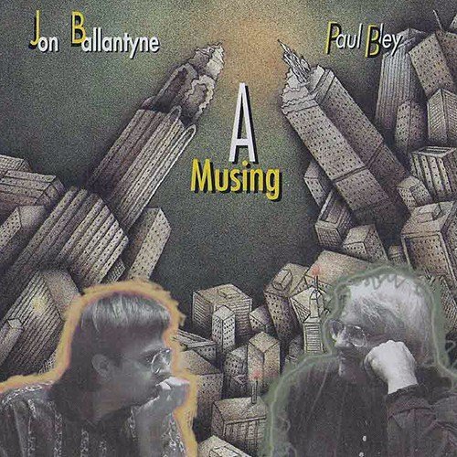 Jon Ballantyne And Paul Bley - A Musing (1991)