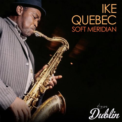 Ike Quebec - Soft Meridian (Remastered) (2025) [Hi-Res]
