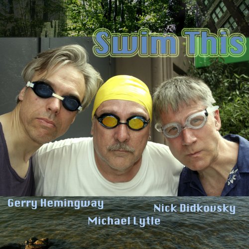 Gerry Hemingway, Michael Lytle, Nick Didkovsky - Swim This (2006)