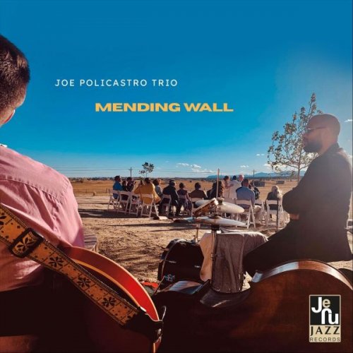 Joe Policastro Trio - Mending Wall (2025)