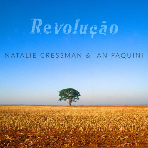 Natalie Cressman & Ian Faquini - Revolução (2025) [Hi-Res]
