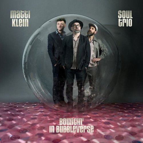 Matti Klein - Soul Trio Bouncin` In Bubbleverse (2025) [Hi-Res]