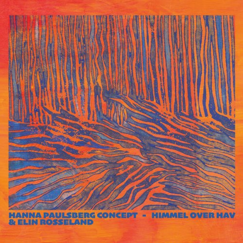 Hanna Paulsberg Concept, Hanna Paulsberg & Elin Rosseland - Himmel over Hav (2025)