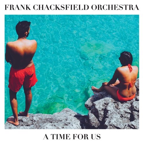 Frank Chacksfield Orchestra - A Time for Us (2011)