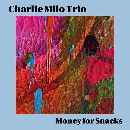 Charlie Milo Trio - Money For Snacks (2025) [Hi-Res]