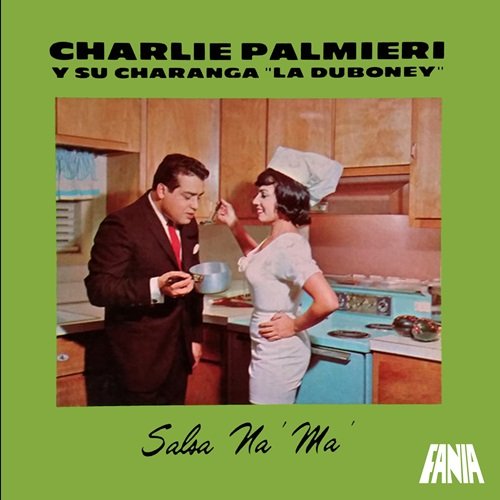 Charlie Palmieri and His Orchestra La Duboney - Salsa Na' Ma' (1963)