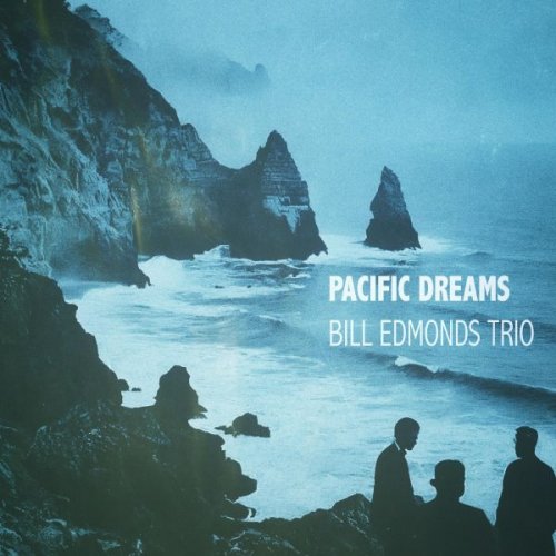 Bill Edmonds Trio - Pacific Dreams (2025)