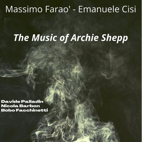 Massimo Faraò & Emanuele Cisi - The Music of Archie Shepp (2022)