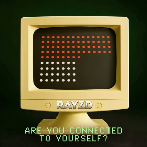 Rayzd - Are You Connected to Yourself? (2025)