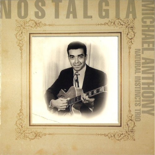 Natural Instincts Trio, Michael Anthony - Nostalgia (2007)