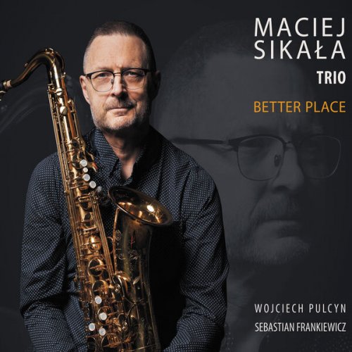 Maciej Sikała Trio, Wojciech Pulcyn & Sebastian Frankiewicz - Better Place (2025) [Hi-Res]