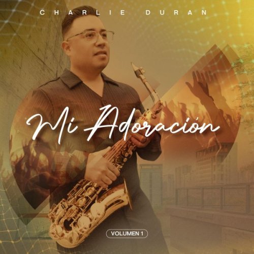 Charlie Duran - Mi Adoración Vol.1 (2025)