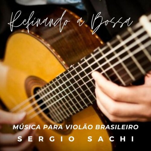 Sergio Sachi - Refinando a Bossa (2025)
