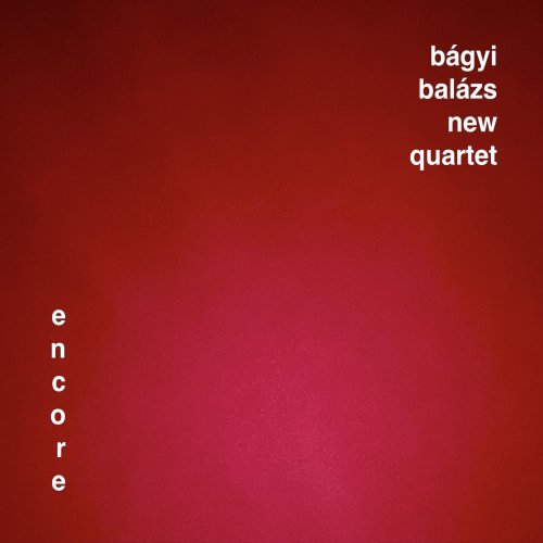 Bágyi Balázs New Quartet - Encore (2025) [Hi-Res]